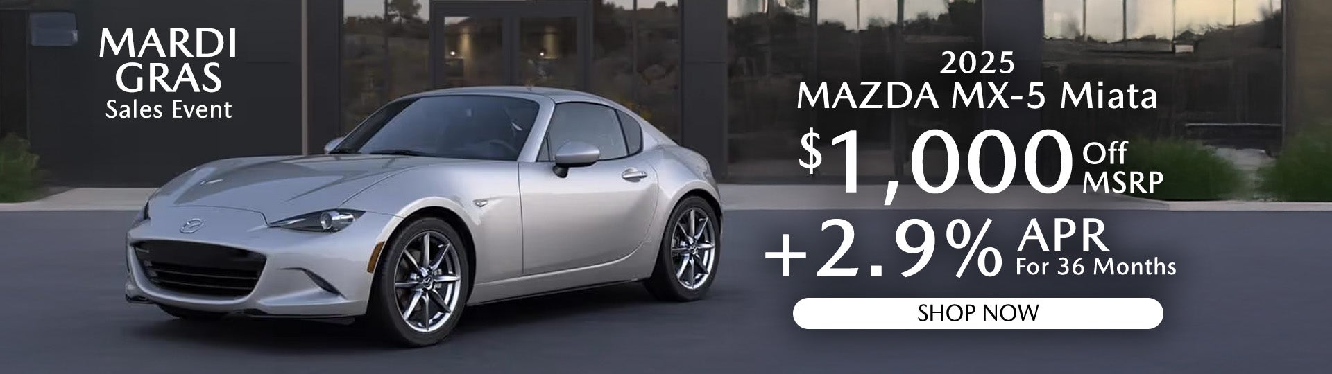 2025 MAZDA Miata $1000 off MSRO plus 2.9% APR for 36 months